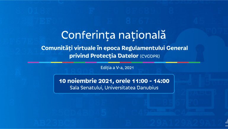 Conferința națională – Comunitati virtuale in epoca Regulamentului General privind Protectia Datelor (CVGDPR) – Editia a V-a, 2021