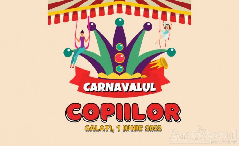 „Carnavalul Copiilor” – 1 iunie 2022 – Program